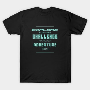 Explore Challenge Adventure Quote Motivational Inspirational T-Shirt